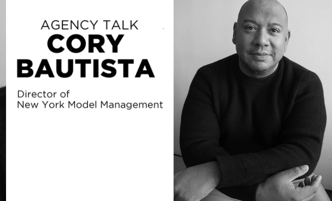 AGENCY TALK with NEW YORK MODEL MANAGEMENT Director CORY BAUTISTA