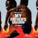 My Father’s Shadow Redefines Contemporary African Cinema
